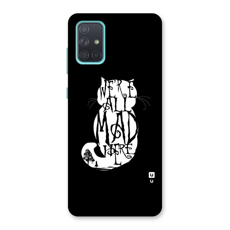 We All Mad Here Back Case for Galaxy A71