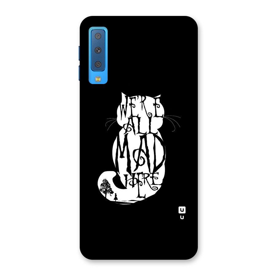 We All Mad Here Back Case for Galaxy A7 (2018)