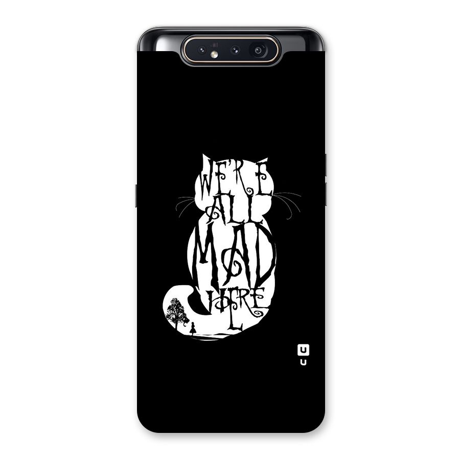 We All Mad Here Back Case for Galaxy A80