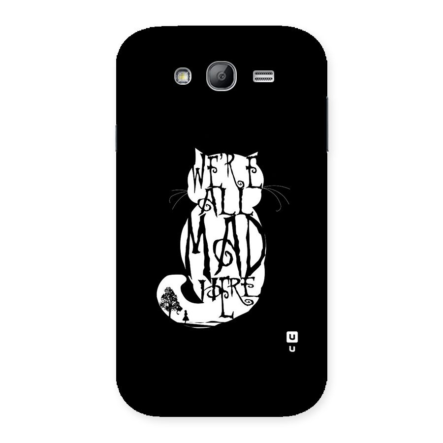 We All Mad Here Back Case for Galaxy Grand Neo Plus