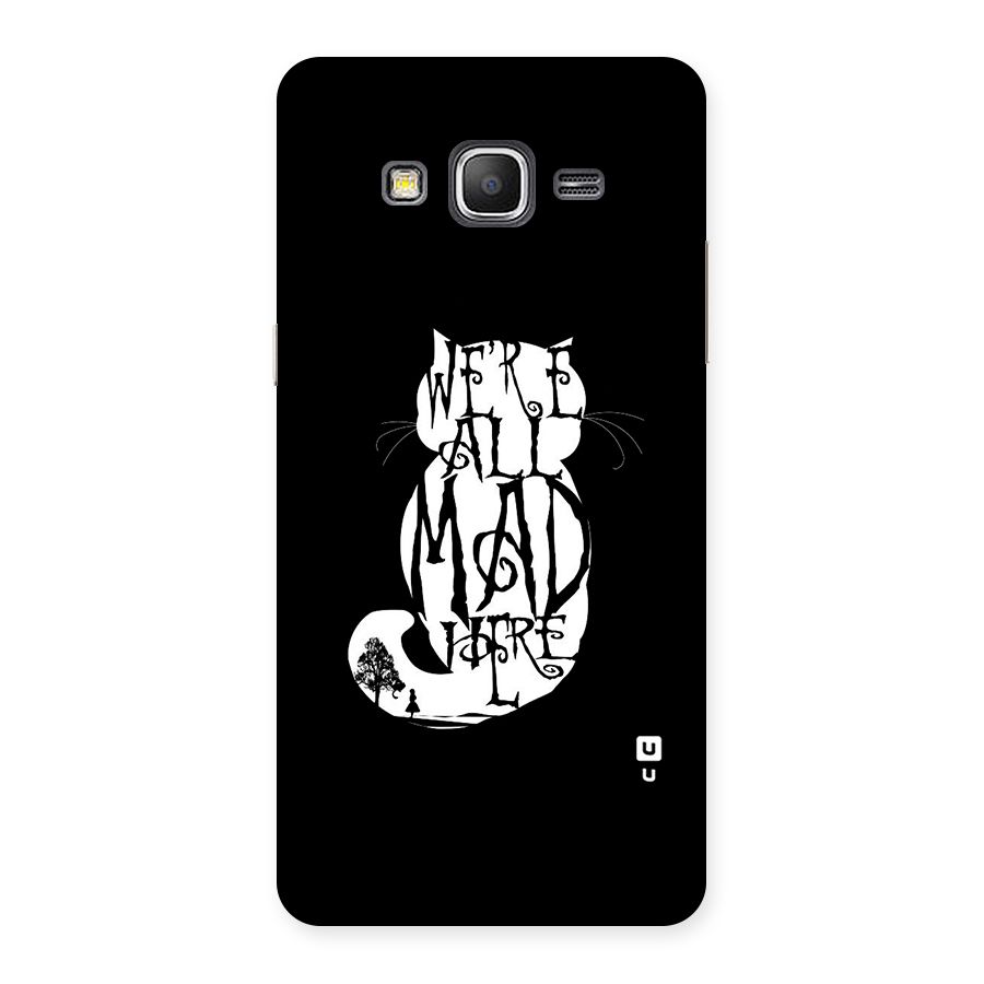 We All Mad Here Back Case for Galaxy Grand Prime