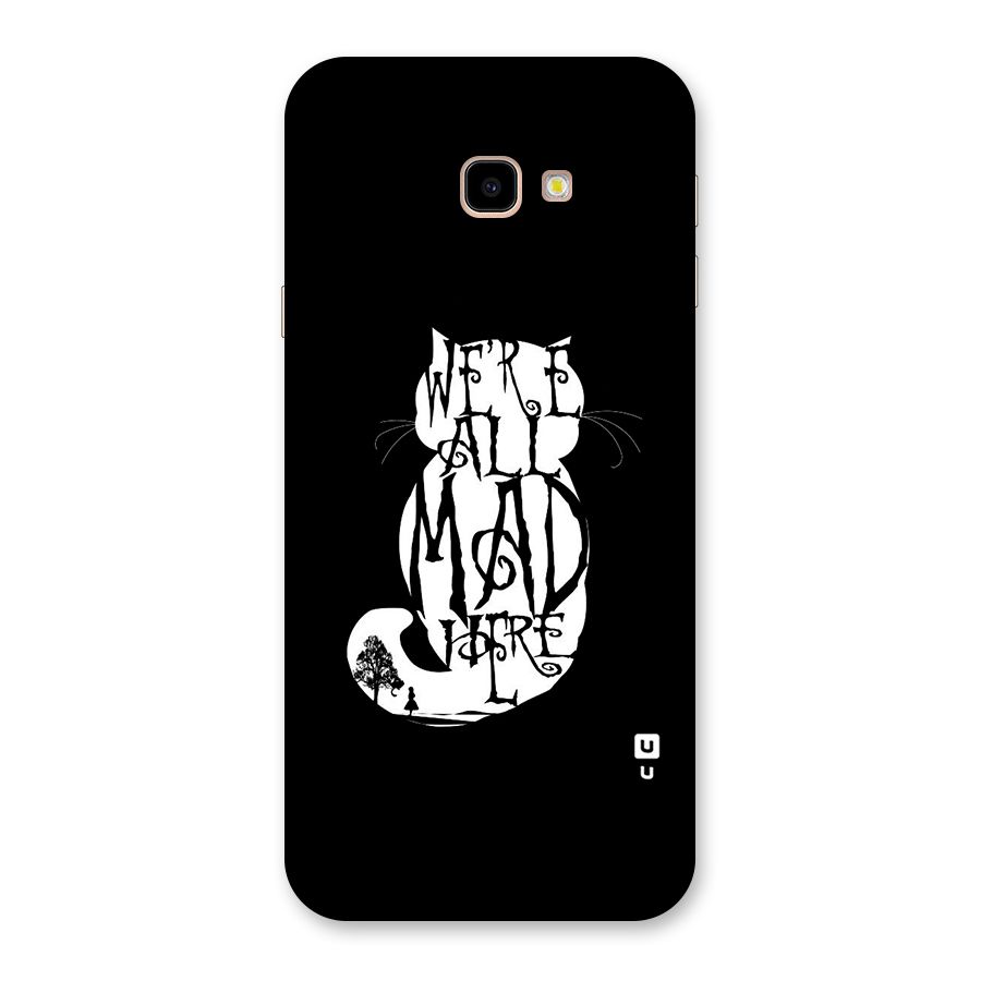 We All Mad Here Back Case for Galaxy J4 Plus