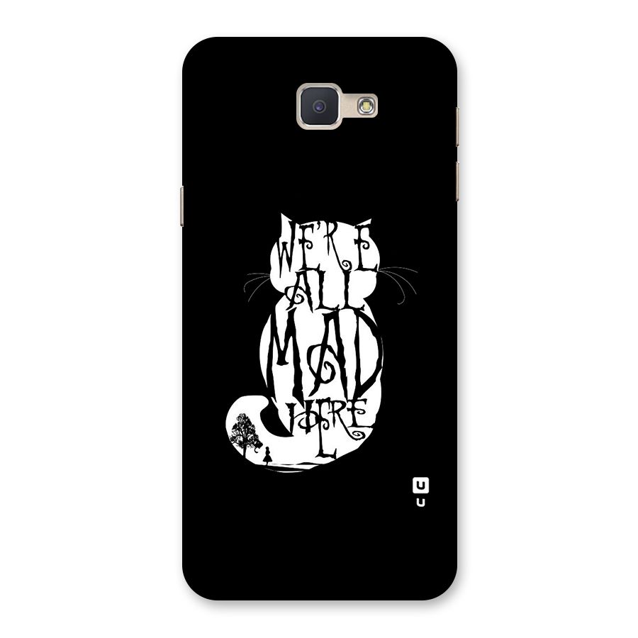 We All Mad Here Back Case for Galaxy J5 Prime
