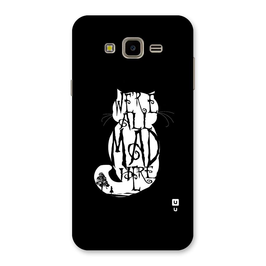 We All Mad Here Back Case for Galaxy J7 Nxt