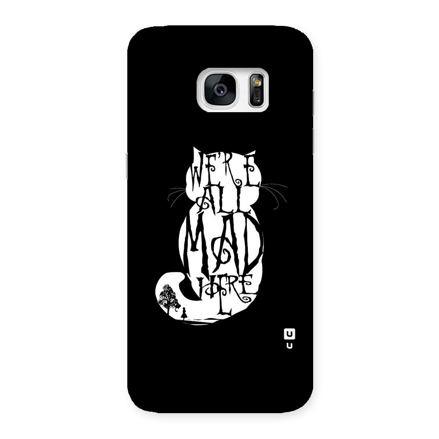 We All Mad Here Back Case for Galaxy S7 Edge