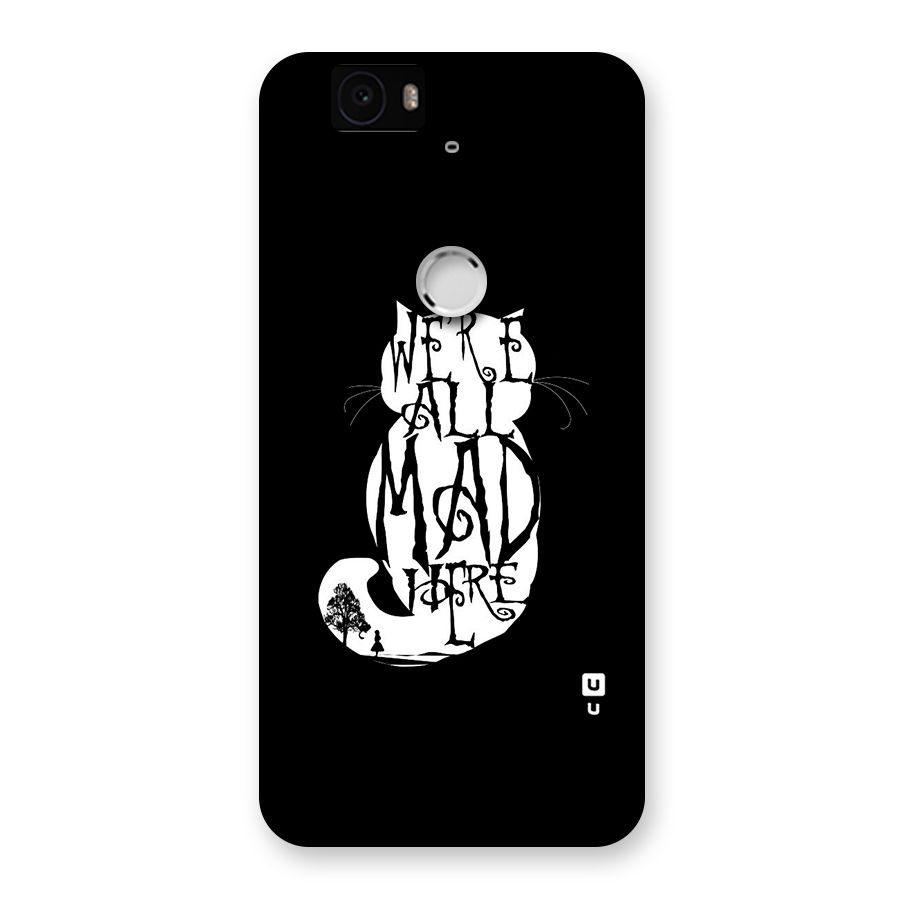 We All Mad Here Back Case for Google Nexus-6P