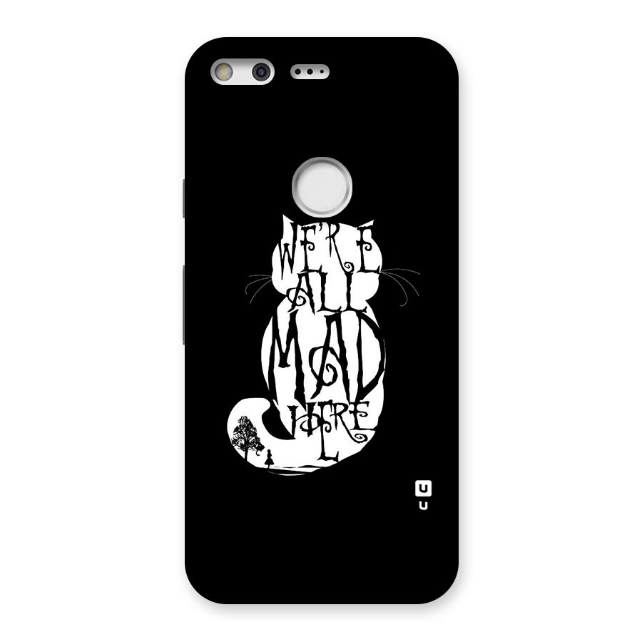 We All Mad Here Back Case for Google Pixel