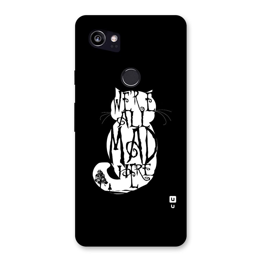 We All Mad Here Back Case for Google Pixel 2 XL
