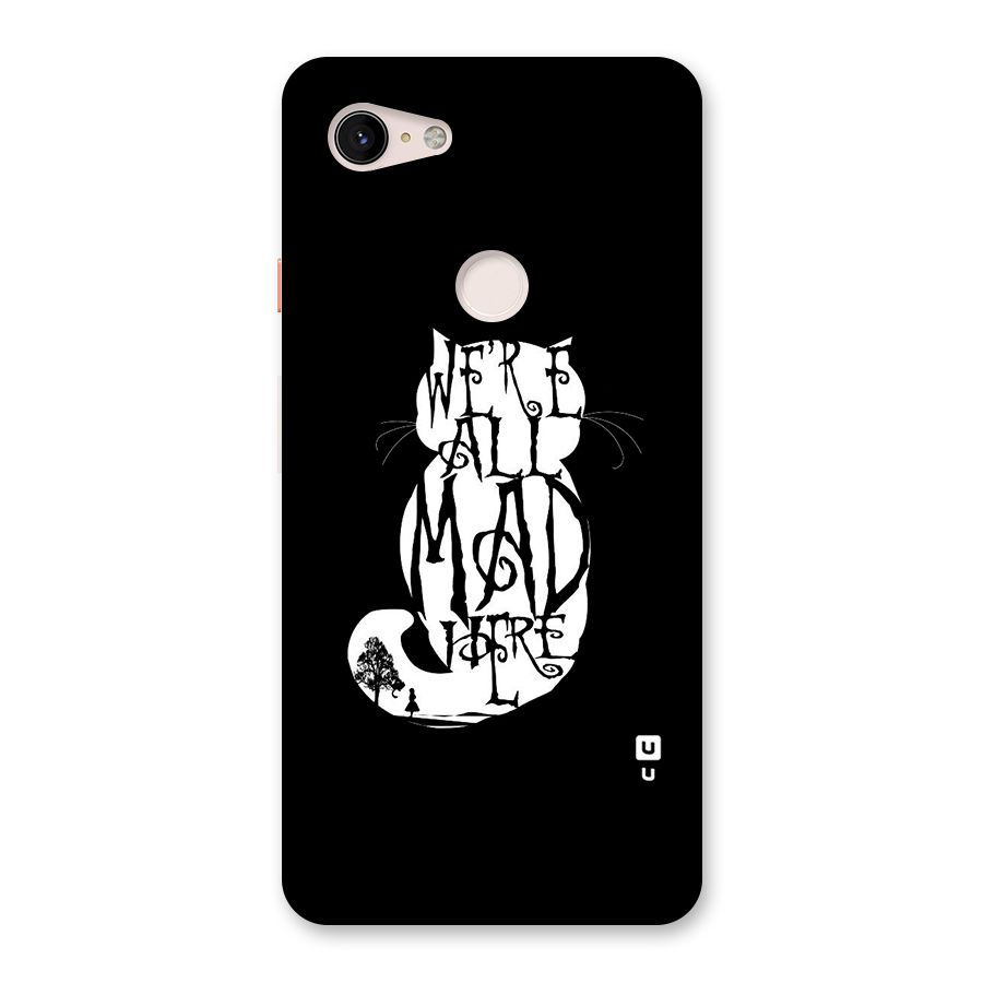 We All Mad Here Back Case for Google Pixel 3 XL