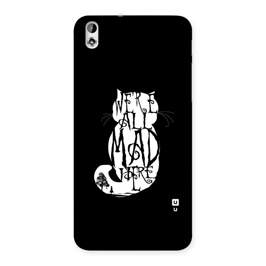 We All Mad Here Back Case for HTC Desire 816g
