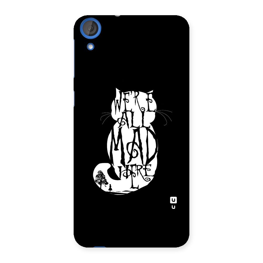 We All Mad Here Back Case for HTC Desire 820