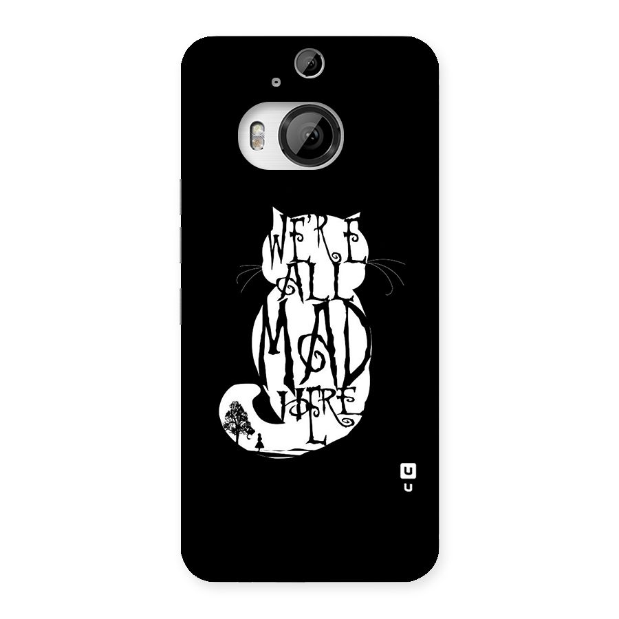 We All Mad Here Back Case for HTC One M9 Plus