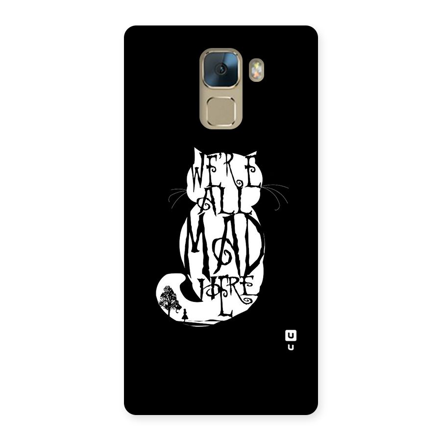 We All Mad Here Back Case for Huawei Honor 7