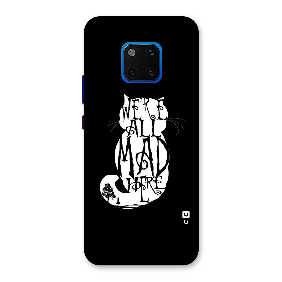 We All Mad Here Back Case for Huawei Mate 20 Pro
