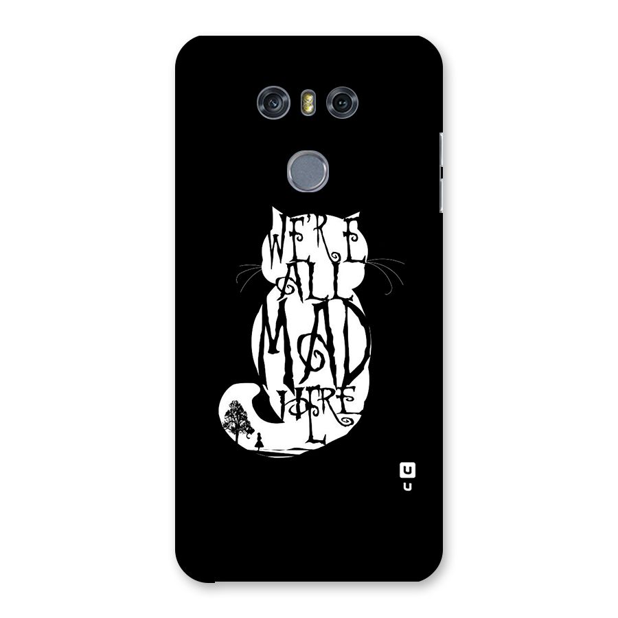 We All Mad Here Back Case for LG G6