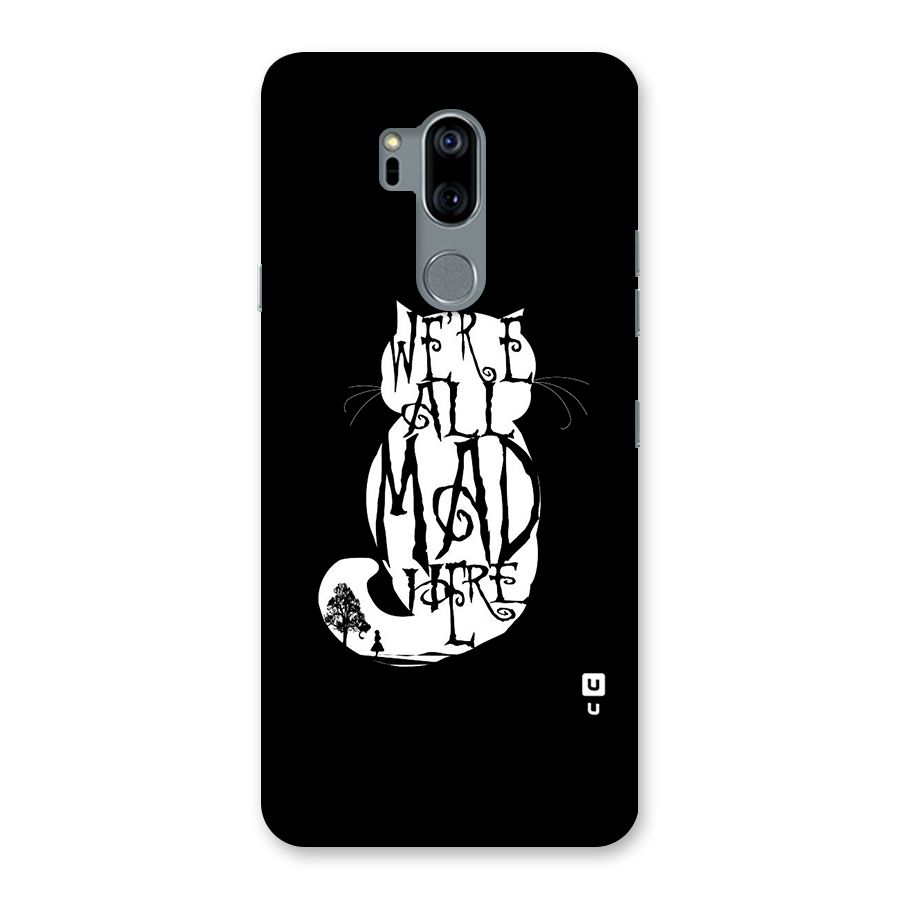 We All Mad Here Back Case for LG G7