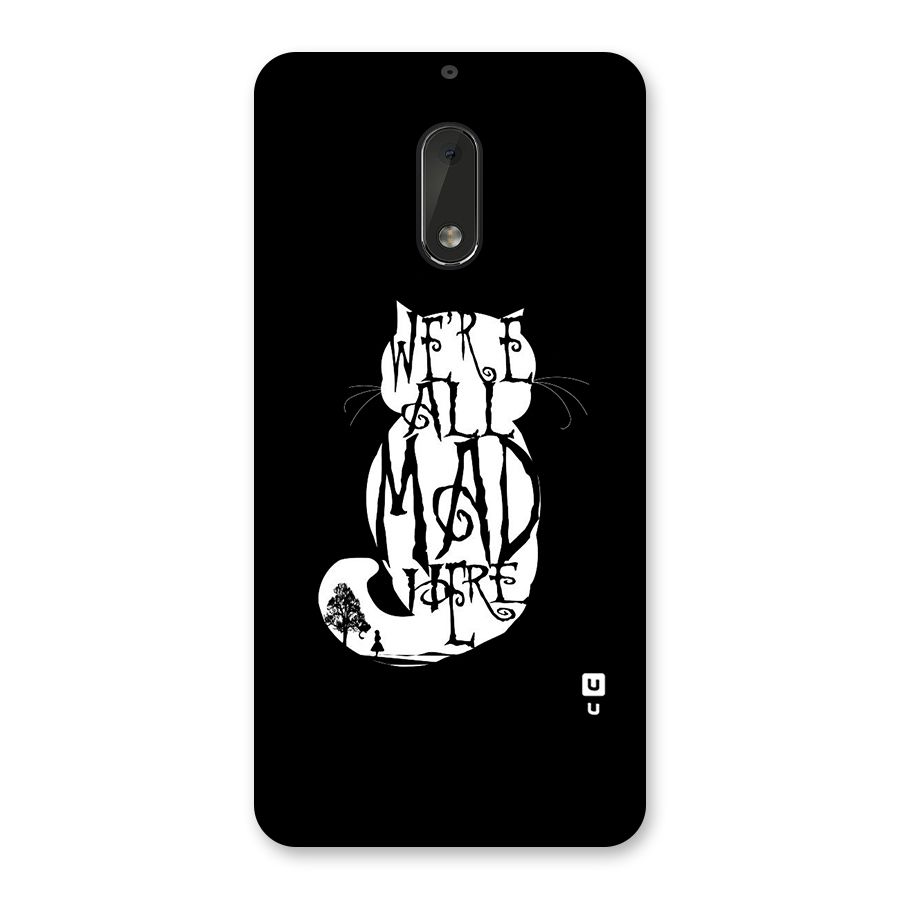 We All Mad Here Back Case for Nokia 6