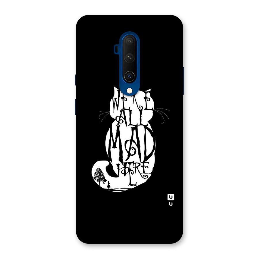 We All Mad Here Back Case for OnePlus 7T Pro
