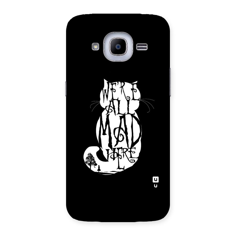 We All Mad Here Back Case for Samsung Galaxy J2 2016