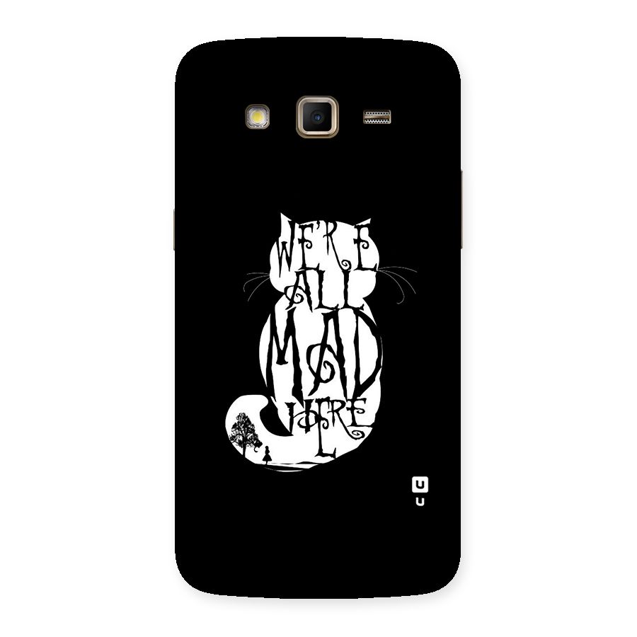 We All Mad Here Back Case for Samsung Galaxy Grand 2