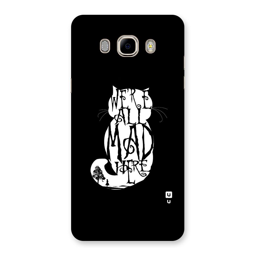 We All Mad Here Back Case for Samsung Galaxy J7 2016
