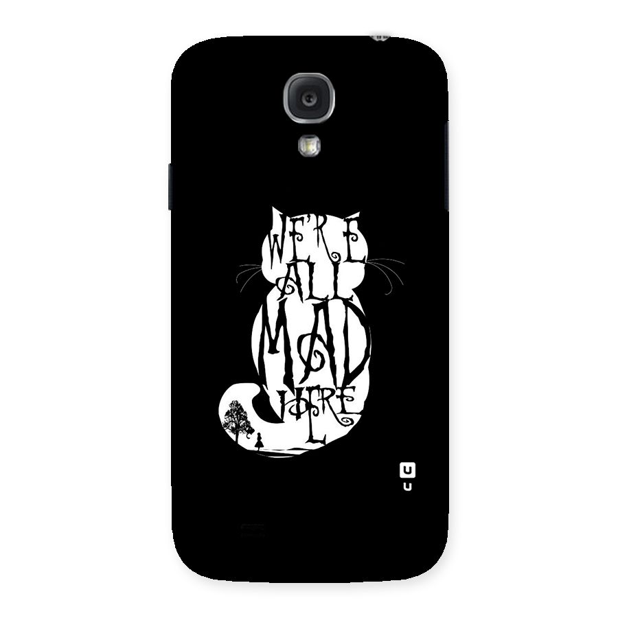 We All Mad Here Back Case for Samsung Galaxy S4