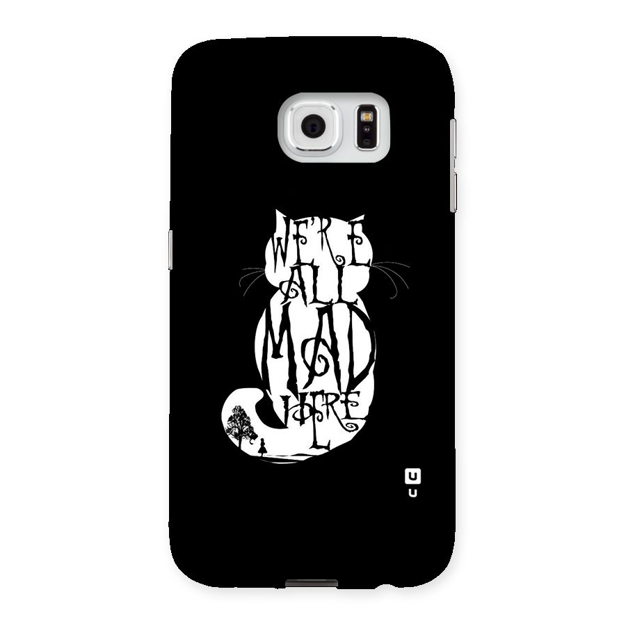 We All Mad Here Back Case for Samsung Galaxy S6