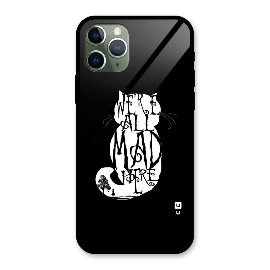 We All Mad Here Glass Back Case for iPhone 11 Pro