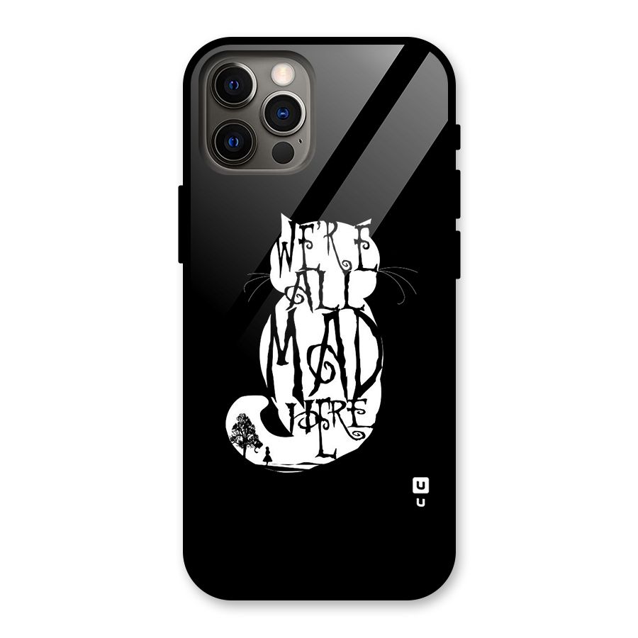 We All Mad Here Glass Back Case for iPhone 12 Pro