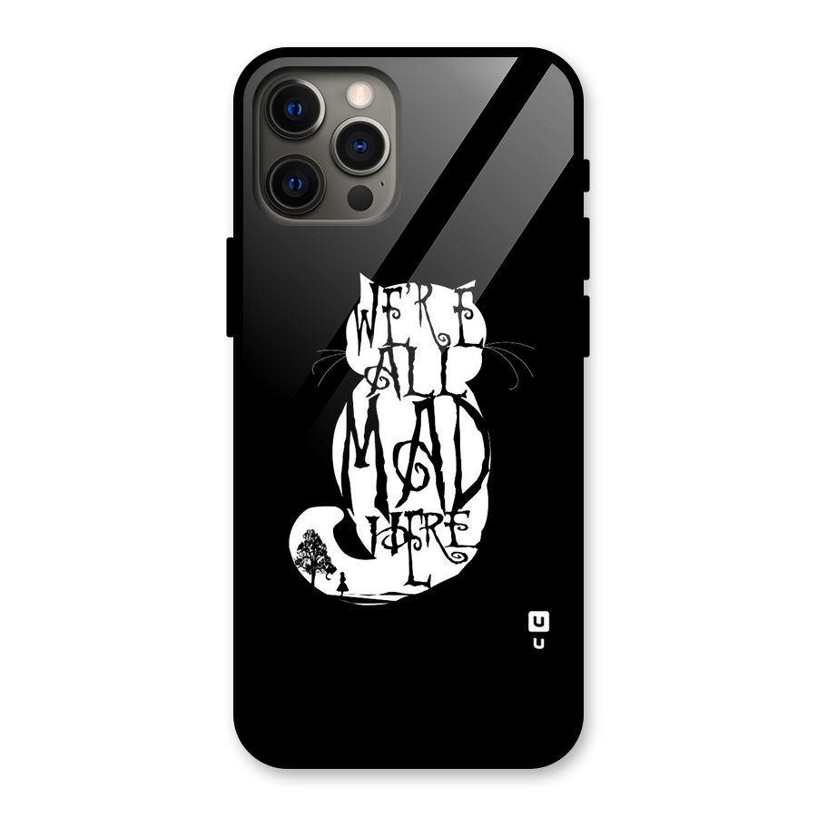 We All Mad Here Glass Back Case for iPhone 12 Pro Max