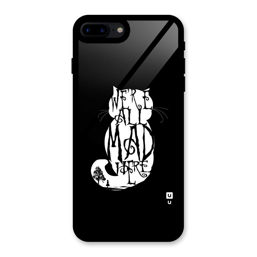 We All Mad Here Glass Back Case for iPhone 8 Plus
