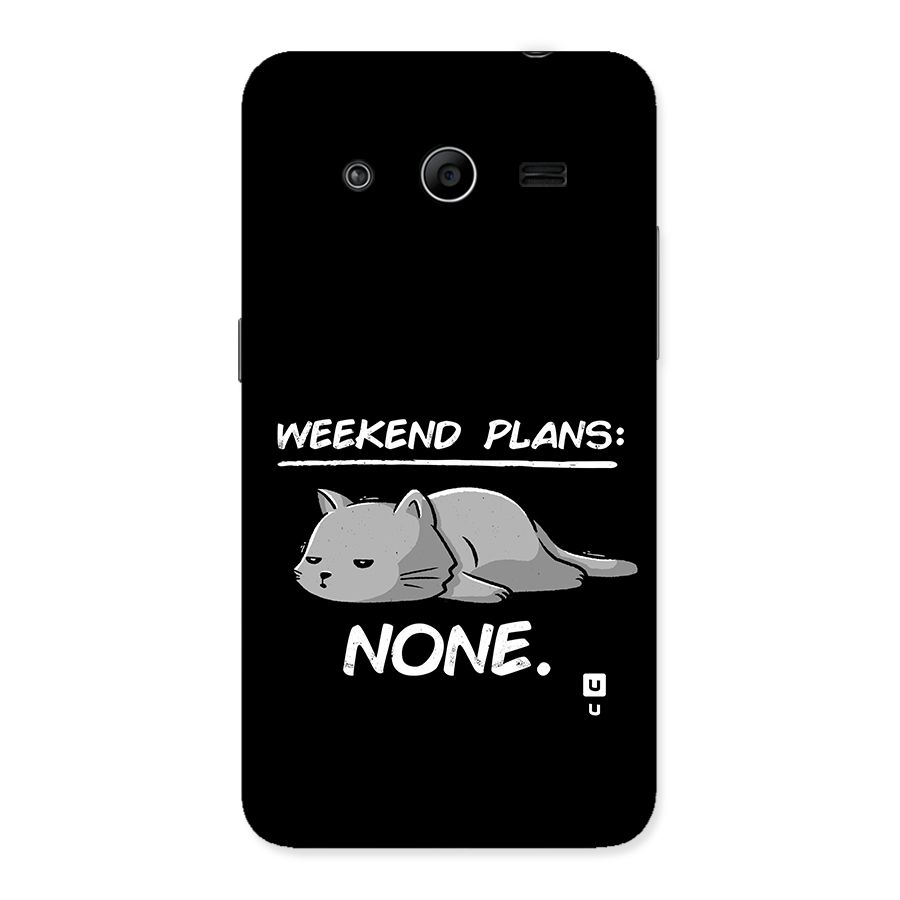 Weekend Plans None Back Case for Galaxy Core 2