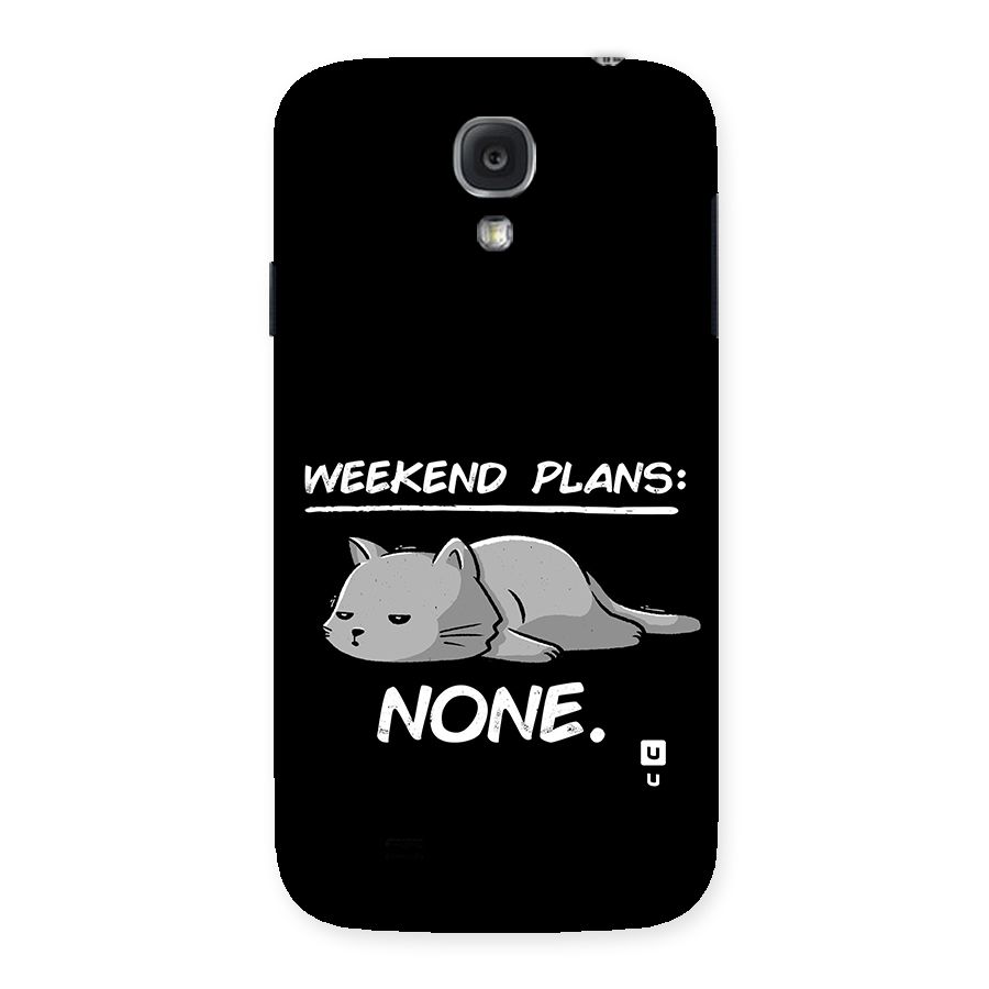 Weekend Plans None Back Case for Galaxy S4