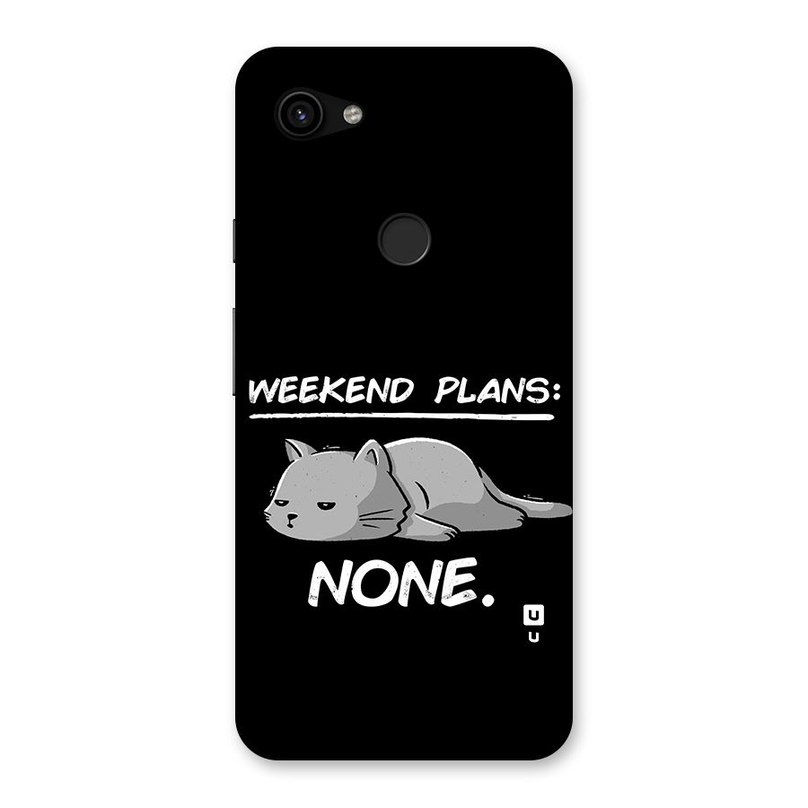 Weekend Plans None Back Case for Google Pixel 3a XL
