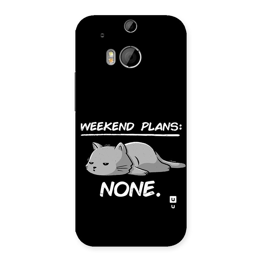Weekend Plans None Back Case for One M8