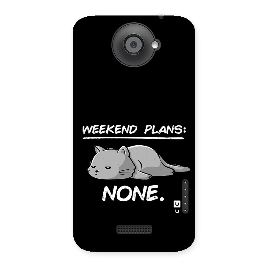 Weekend Plans None Back Case for One X