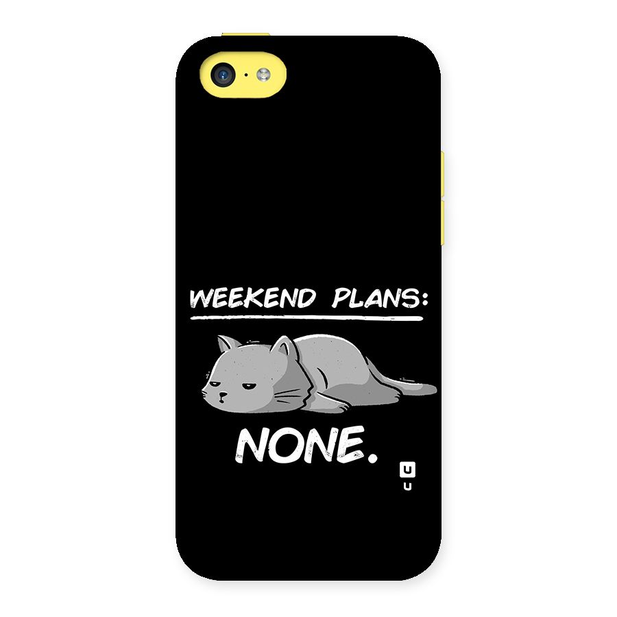 Weekend Plans None Back Case for iPhone 5C