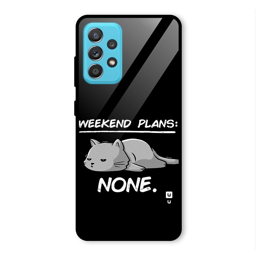 Weekend Plans None Glass Back Case for Galaxy A52