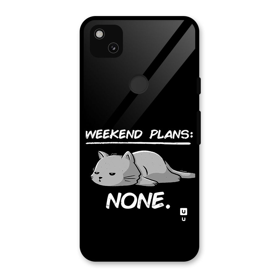 Weekend Plans None Glass Back Case for Google Pixel 4a