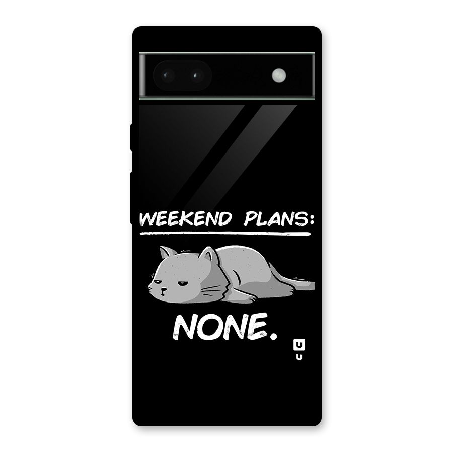 Weekend Plans None Glass Back Case for Google Pixel 6a