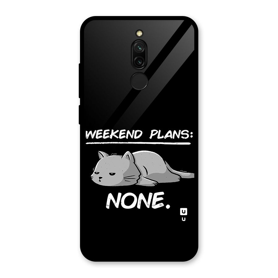 Weekend Plans None Glass Back Case for Redmi 8