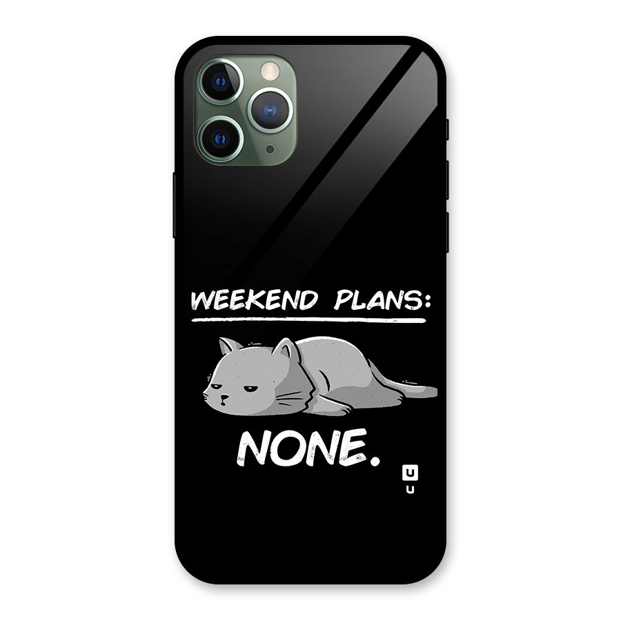 Weekend Plans None Glass Back Case for iPhone 11 Pro