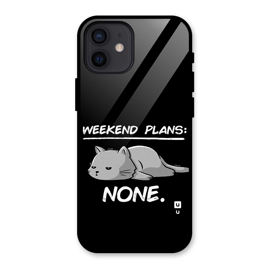 Weekend Plans None Glass Back Case for iPhone 12