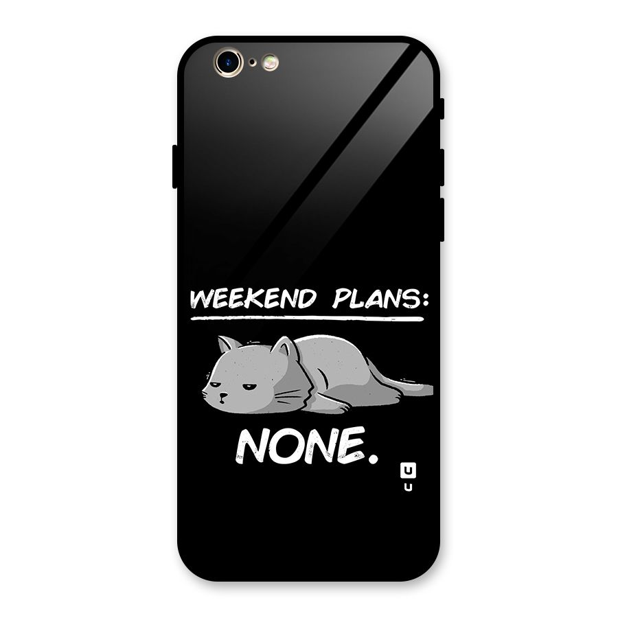 Weekend Plans None Glass Back Case for iPhone 6 6S