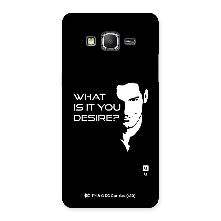 What Do You Desire Back Case for Galaxy Grand Prime