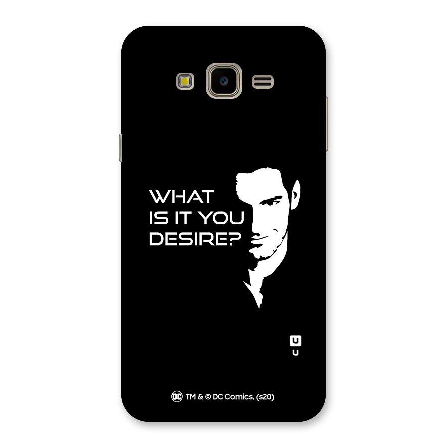 What Do You Desire Back Case for Galaxy J7 Nxt