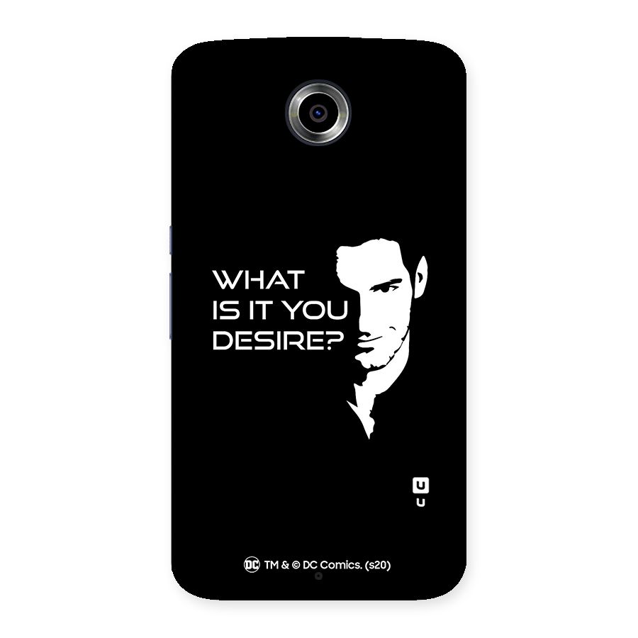 What Do You Desire Back Case for Nexsus 6
