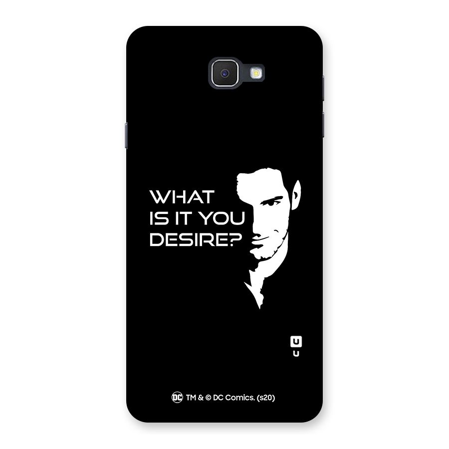 What Do You Desire Back Case for Samsung Galaxy J7 Prime