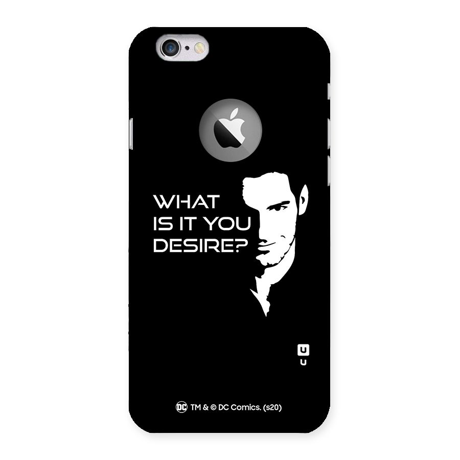 What Do You Desire Back Case for iPhone 6 Logo Cut