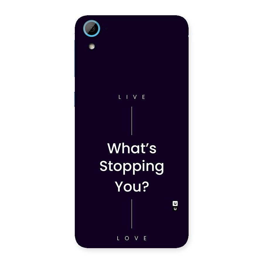What Stopping You Back Case for Desire 826